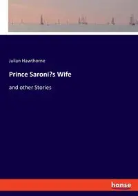 Prince Saroni's Wife - Julian Hawthorne