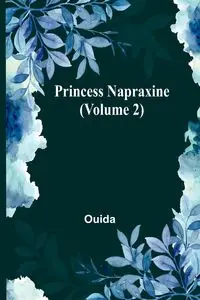 Princess Napraxine (Volume 2) - Ouida