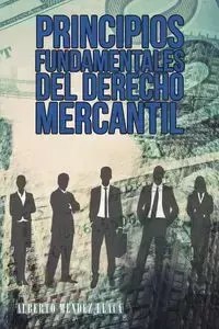 Principios fundamentales del derecho mercantil - Alberto Llaca Mendez