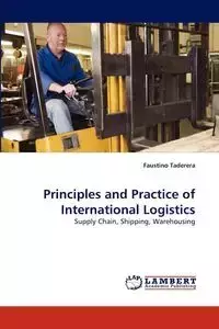 Principles and Practice of International Logistics - Faustino Taderera