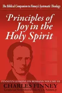 Principles of Joy in the Holy Spirit - Charles Finney Grandison