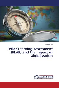 Prior Learning Assessment (PLAR) and the Impact of Globalization - Leah Moss