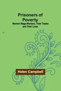 Prisoners of Poverty - Helen Campbell