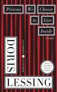 Prisons We Choose to Live Inside - Doris Lessing