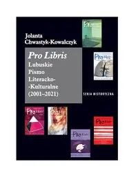 Pro Libris Lubuskie Pismo Literacko-Kulturalne 2001-2021 - JOLANTA CHWASTYK-KOWALCZYK