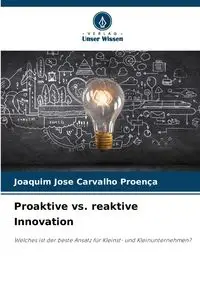 Proaktive vs. reaktive Innovation - Jose Carvalho Proença Joaquim