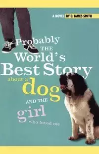 Probably the World's Best Story about a Dog and Th - James Smith