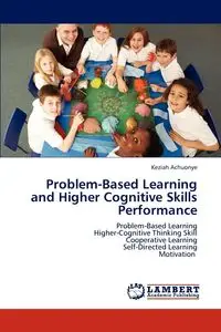 Problem-Based Learning and Higher Cognitive Skills Performance - Achuonye Keziah