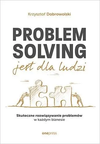 Problem Solving jest dla ludzi - Krzysztof Dobrowolski