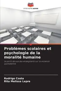 Problèmes scolaires et psychologie de la moralité humaine - Rodrigo Costa