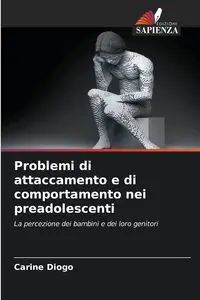 Problemi di attaccamento e di comportamento nei preadolescenti - Diogo Carine