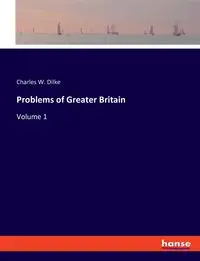 Problems of Greater Britain - Charles W. Dilke