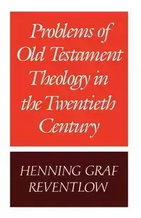 Problems of Old Testament Theology in the Twentieth Century - Reventlow Henning Graf