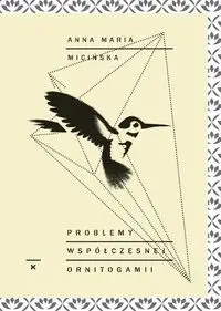 Problemy współczesnej ornitogamii - Anna Maria Micińska