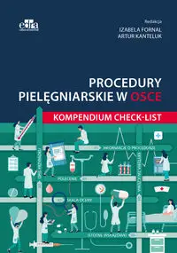 Procedury pielęgniarskie w OSCE. Kompendium checklist - Fornal Izabela , Kanteluk Artur