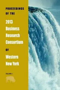 Proceedings of the 2013 Business Research Consortium Conference Volume 1 - Richardson Paul