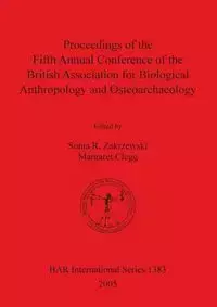 Proceedings of the Fifth Annual Conference of the British Association for Biological Anthropology and Osteoarchaeology