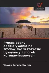 Proces oceny oddziaływania na środowisko w zakresie byssynozy i chorób koronawirusowych - Gurumurthy Iyer Vijayan