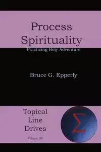 Process Spirituality - Bruce Epperly G