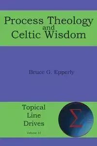 Process Theology and Celtic Wisdom - Bruce Epperly G