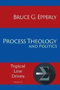 Process Theology and Politics - Bruce Epperly G