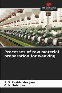 Processes of raw material preparation for weaving - Rakhimkhodjaev S. S.