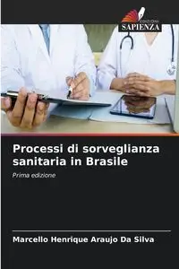 Processi di sorveglianza sanitaria in Brasile - Silva Da Marcello Henrique Araujo