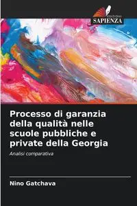 Processo di garanzia della qualità nelle scuole pubbliche e private della Georgia - Gatchava Nino