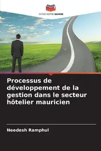 Processus de développement de la gestion dans le secteur hôtelier mauricien - Ramphul Needesh