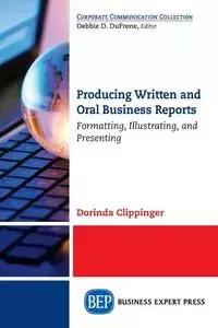 Producing Written and Oral Business Reports - Dorinda Clippinger