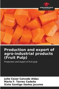 Production and export of agro-industrial products (Fruit Pulp) - Julio Cesar Caicedo Aldaz