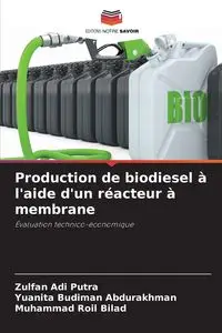 Production de biodiesel à l'aide d'un réacteur à membrane - Adi Putra Zulfan