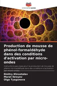 Production de mousse de phénol-formaldéhyde dans des conditions d'activation par micro-ondes - Khrustalev Dmitry