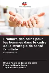 Produire des soins pour les hommes dans le cadre de la stratégie de santé familiale - Jesus Bruna Paula de Siqueira