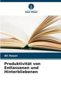 Produktivität von Entlassenen und Hinterbliebenen - Ali Hasan