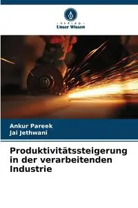 Produktivitätssteigerung in der verarbeitenden Industrie - Pareek Ankur