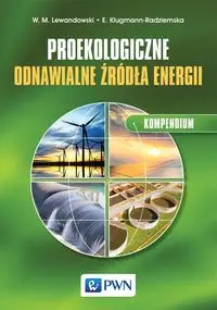 Proekologiczne odnawialne źródła energii Kompendium - Witold M. Lewandowski, Ewa Klugmann-Radziemska