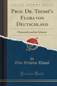 Prof. Dr. Thomé's Flora von Deutschland - Otto Wilhelm Thomé