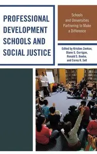 Professional Development Schools and Social Justice - Zenkov Kristien Ph.D