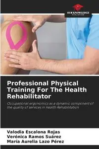 Professional Physical Training For The Health Rehabilitator - Escalona Rojas Valodia