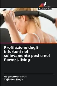 Profilazione degli infortuni nel sollevamento pesi e nel Power Lifting - Kaur Gaganpreet