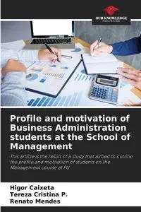 Profile and motivation of Business Administration students at the School of Management - Caixeta Higor