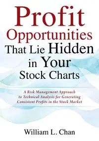 Profit Opportunities That Lie Hidden in Your Stock Charts - Chan William L.