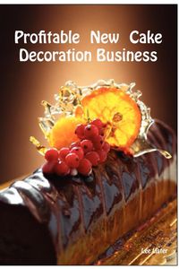 Profitable New Cake Decoration Business - Lee Lister