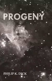 Progeny - Dick Philip K.