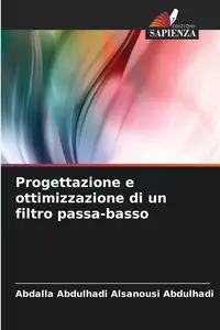 Progettazione e ottimizzazione di un filtro passa-basso - Abdulhadi Alsanousi Abdulhadi Abdalla