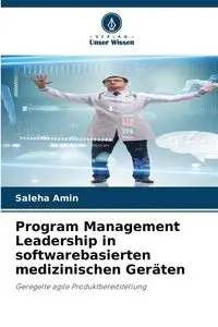 Program Management Leadership in softwarebasierten medizinischen Geräten - Amin Saleha