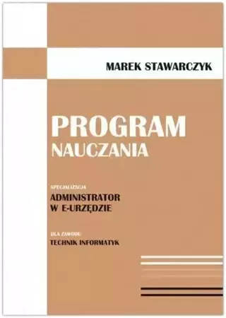 Program nauczania. Administrator w e-Urzędzie - Marek Stawarczyk