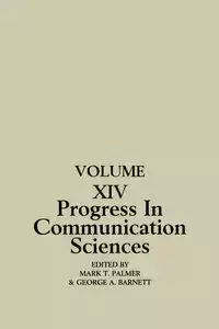 Progress in Communication Sciences, Volume 14 - George A. Barnett