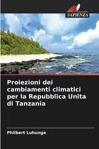 Proiezioni dei cambiamenti climatici per la Repubblica Unita di Tanzania - Luhunga Philbert